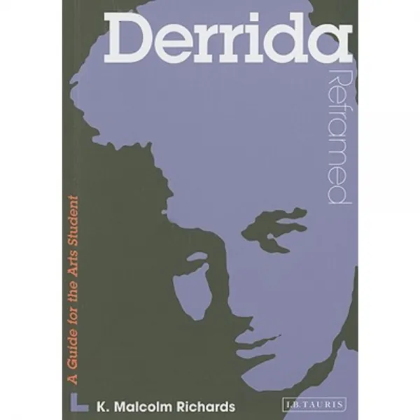 Derrida Reframed: A Guide for the Arts Student Paperback, I. B. Tauris & Company