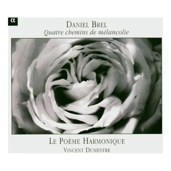 DANIEL BREL - QUATRE CHEMINS DE MELANCOLIE / LE POEME HARMONIQUE 브렐 : 멜랑콜리의 네 가지 길 르 포엠 아르모니크 & 뒤메스트르 유럽수입반, 1CD