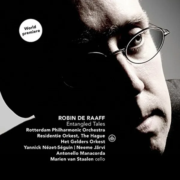 ROBIN DE RAAFF - ENTANGLED TALES / MARIEN VAN STAALEN YANNICK NEZET-SEGUIN NEEME JARVI 라프 : 얽힌 이야기 첼로 협주곡 교향곡 3번 - 세갱 & 예르비 오스트리아수입반