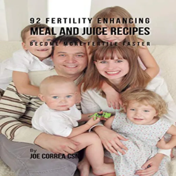 Paperback 92 Fertility Enhancing Meal and Juice Recipes: Become More Fertile Faster 문고판 92 번식력 향상, 1