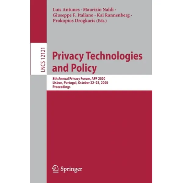 Privacy Technologies And Policy: 8th Annual Privacy Forum Apf 2020 Lisbon Portugal October 22 23... Paperback Springer