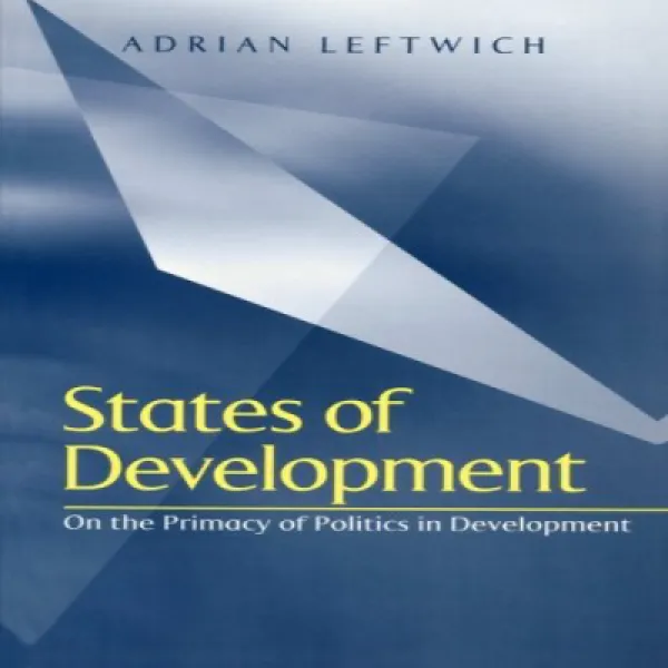 States of Development: On the Primacy of Politics in Development 개발 상태 : 개발에서 정치의 최우선에 관하여, 1
