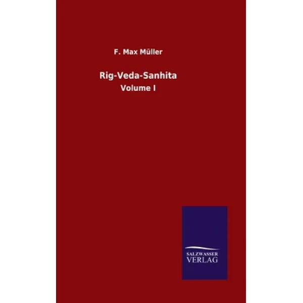 Rig-Veda-Sanhita: Volume I Hardcover, Salzwasser-Verlag Gmbh