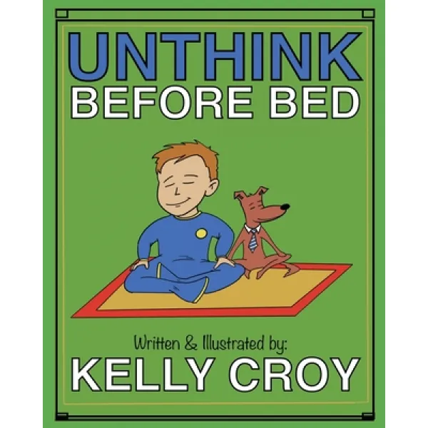 Unthink Before Bed: A Children's Book on Mindfulness Paperback, Independently Published