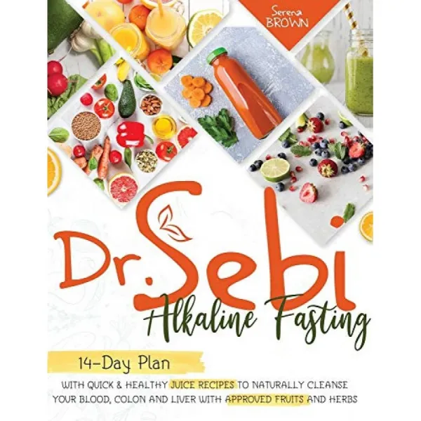 Dr. Sebi Fasting : 승인 된 과일 및 허브로 혈액 결장 및 간을 자연적으로 정화하는 빠르고 건강한 주, 단일옵션