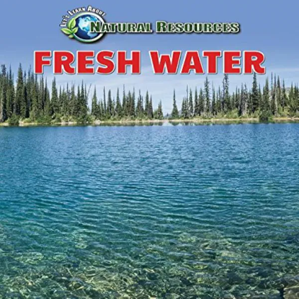 Fresh Water (Let's Learn About Natural Resources) 담수 (천연 자원에 대해 알아 보자), 1