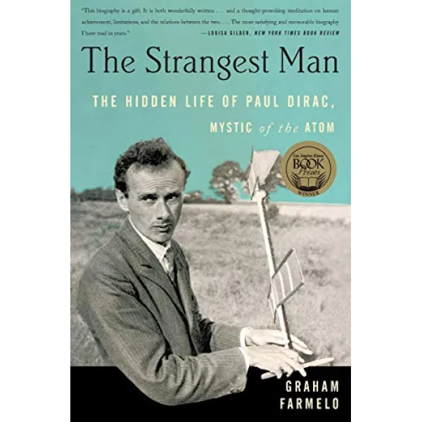 The Strangest Man The Hidden Life of Paul Dirac Mystic of the Atom