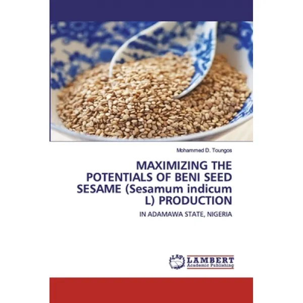 MAXIMIZING THE POTENTIALS OF BENI SEED SESAME (Sesamum indicum L) PRODUCTION Paperback, LAP Lambert Academic Publishing