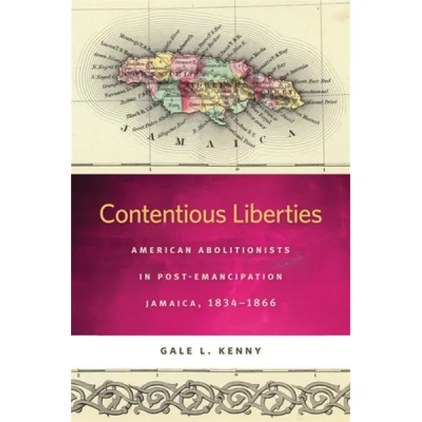 Contentious Liberties: American Abolitionists in Post-Emancipation Jamaica 1834-1866 Paperback, University of Georgia Press
