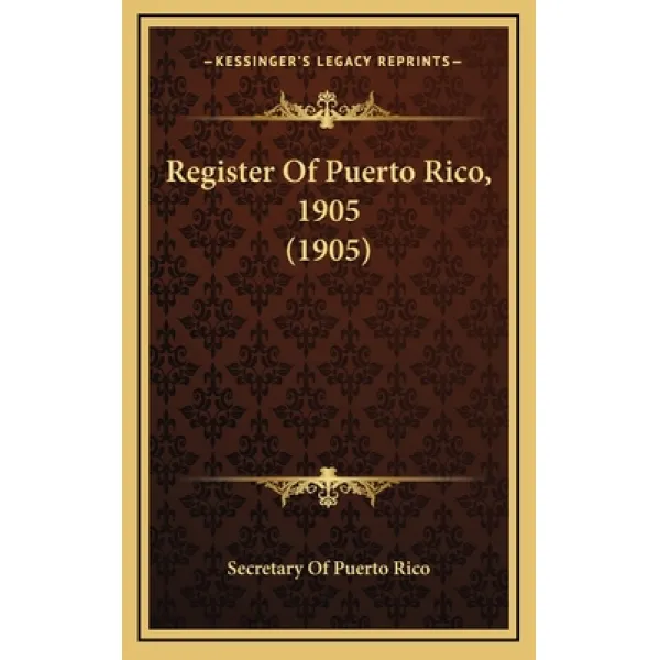Register Of Puerto Rico 1905 (1905) Hardcover, Kessinger Publishing