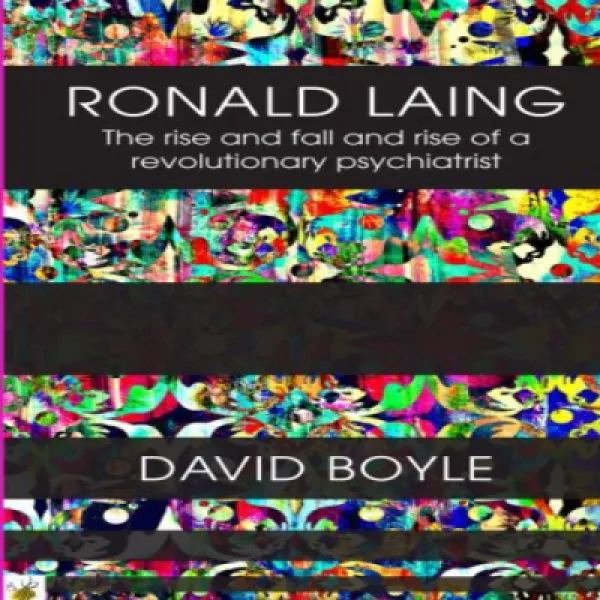 Ronald Laing: The Rise And Fall And Rise Of A Radical Psychiatrist Ronald Laing : 급진적 정신과 의사의 흥망 성쇠 1