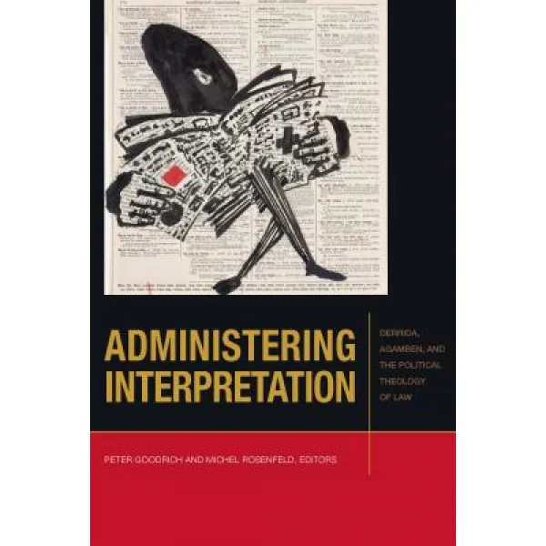 Administering Interpretation: Derrida, Agamben, and the Political Theology of Law, Hardcover, Fordham University Press, English, 9780823283798