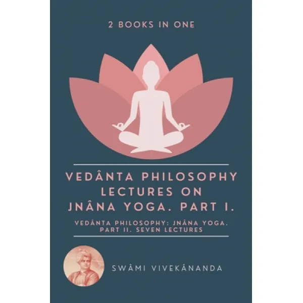 (영문도서) Vedânta Philosophy: Lectures on Jnâna Yoga. Part I.: Vedânta Philosophy: Jn... Paperback, Alicia Editions, English, 9782357288584
