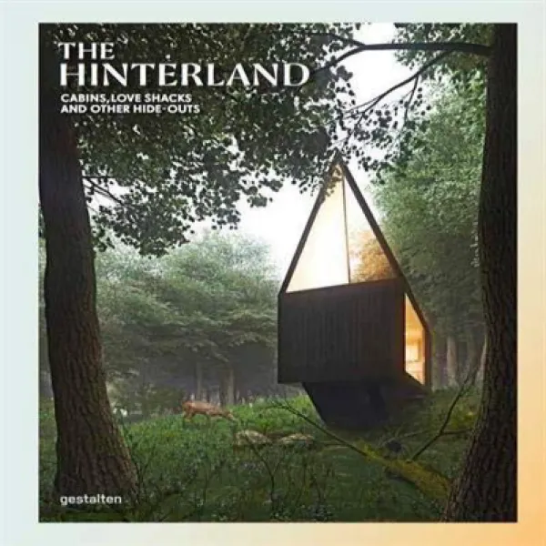 Hardcover The Hinterland: Cabins Love Shacks And Other Hide Outs 양장본 내륙 지 : 오두막 사랑 판자집 및 기타 은신처 1