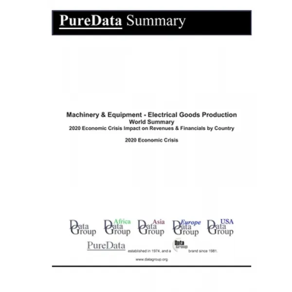 Machinery & Equipment - Electrical Goods Production World Summary: 2020 Economic Crisis Impact on Re... Paperback, Independently Published