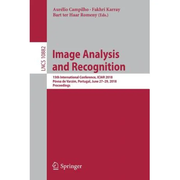 Image Analysis And Recognition: 15th International Conference Iciar 2018 Póvoa De Varzim Portugal... Paperback Springer