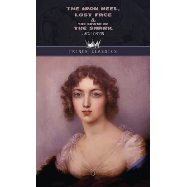 The Iron Heel Lost Face And The Cruise Of The Snark Hardcover Prince Classics