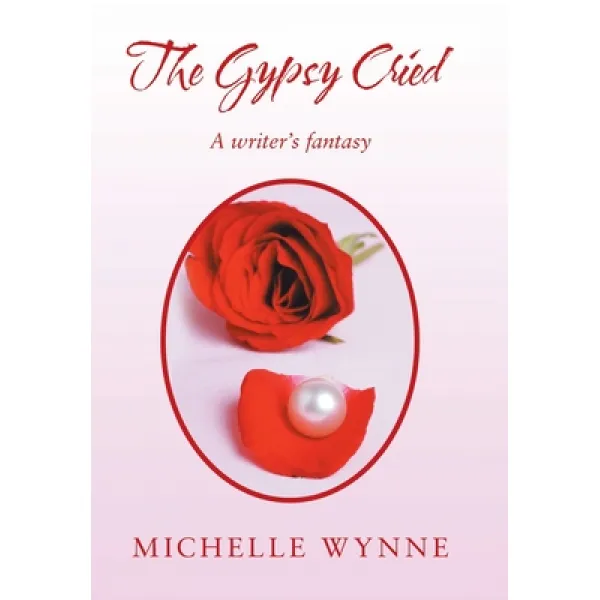 The Gypsy Cried: A Writer's Fantasy Hardcover, Xlibris Us