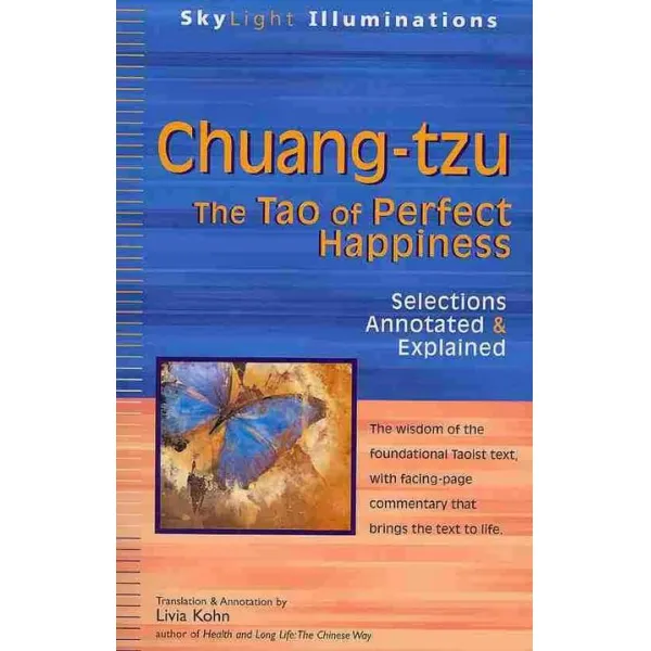 Chuang-Tzu: The Tao of Perfect Happiness--Selections Annotated & Explained Paperback, Jewish Lights Publishing