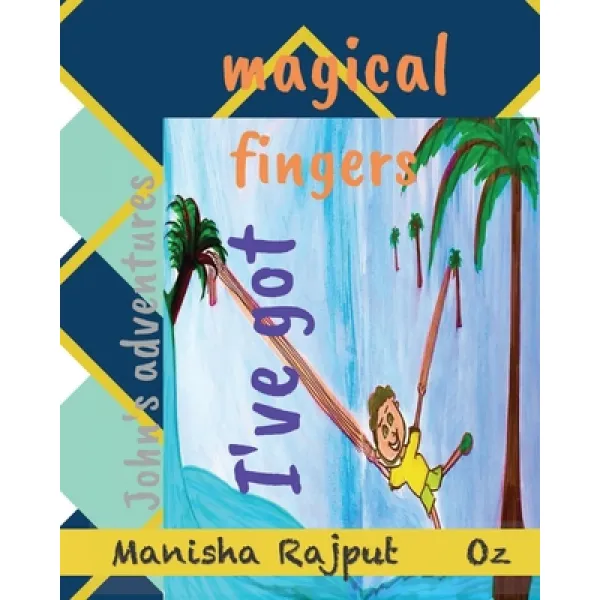 I've got magical fingers: John's adventures Paperback, Independently Published