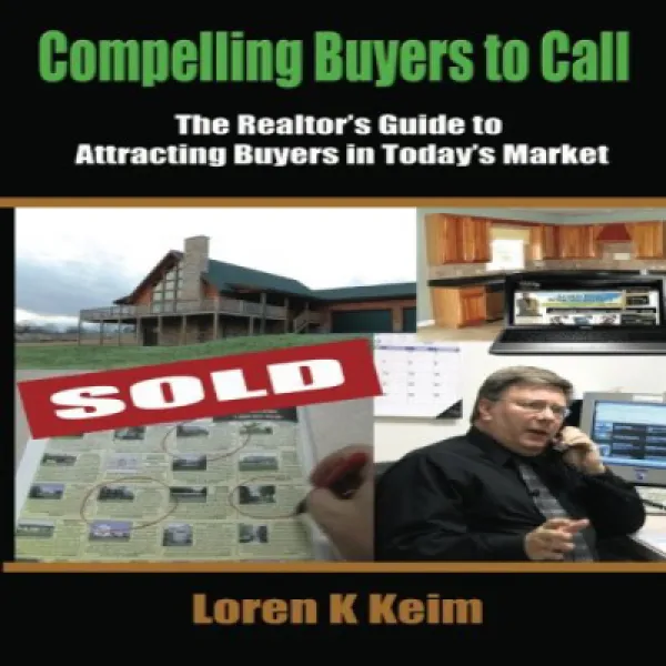 Compelling Buyers to Call: The Realtor's Guide to Attracting Buyers in Today's Market 호소력있는 구매자 : 오늘, 1