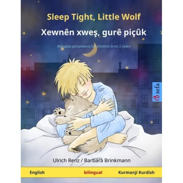 Sleep Tight Little Wolf - Xewnên xweş gurê piçûk (English - Kurmanji Kurdish): Bilingual chil... Paperback, Sefa Verlag