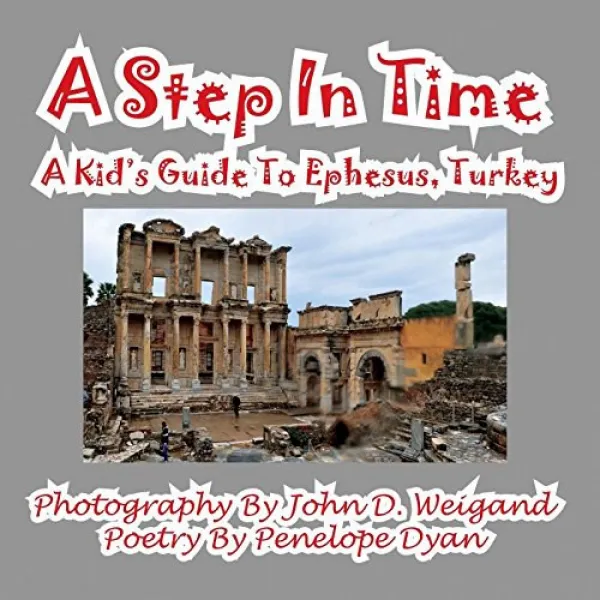 A Step In Time--A Kid's Guide To Ephesus Turkey 시간의 한걸음-터키 에베소로가는 어린이 안내서, 1