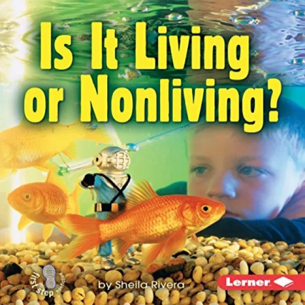 Is It Living Or Nonliving First Step Nonfiction ― Living Or Nonliving 살아 있는가 아니면 무생물인가 첫 번째 단계 논픽 1