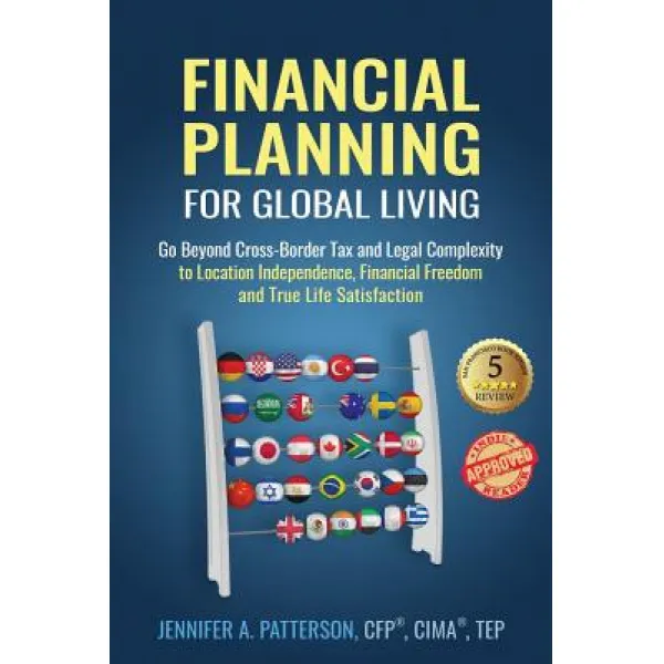 Financial Planning For Global Living: Go Beyond Cross Border Tax And Legal Complexity To Location In... Paperback Make Your Mark Global