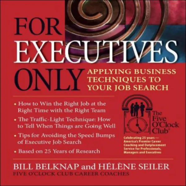 For Executives Only: Applying Business Techniques to Your Job Search (Five O'Clock Club) 임원 전용 : 구직, 1