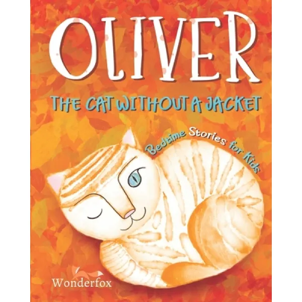 Oliver the cat without a Jacket: Bedtime Stories for Kids Paperback, Independently Published