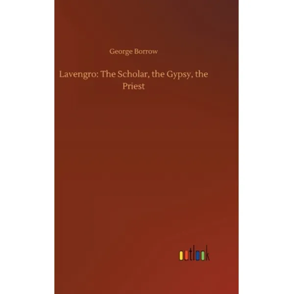 Lavengro: The Scholar the Gypsy the Priest Hardcover, Outlook Verlag