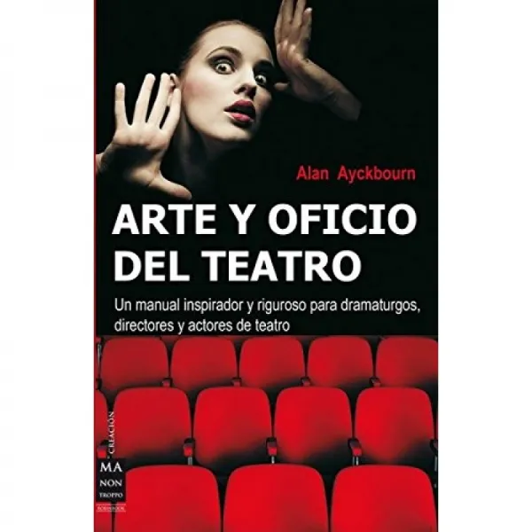연극의 예술과 공예 : 극작가 감독 및 연극 배우를위한 고무적이고 엄격한 매뉴얼 Creacion Ma Non Tro 단일옵션