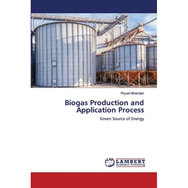 Biogas Production and Application Process Paperback, LAP Lambert Academic Publishing