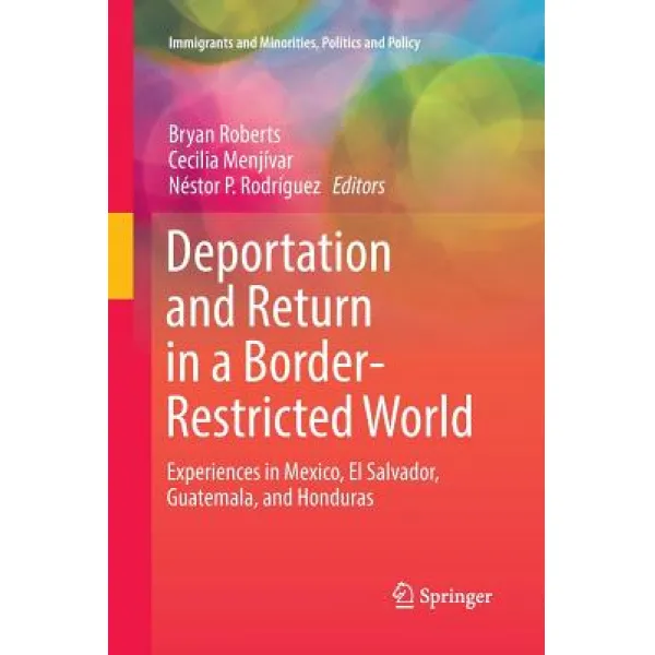 Deportation and Return in a Border-Restricted World: Experiences in Mexico El Salvador Guatemala ... Paperback, Springer