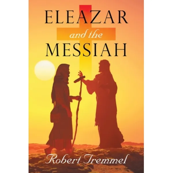 Eleazar And The Messiah Paperback Gatekeeper Press English 9781662907036