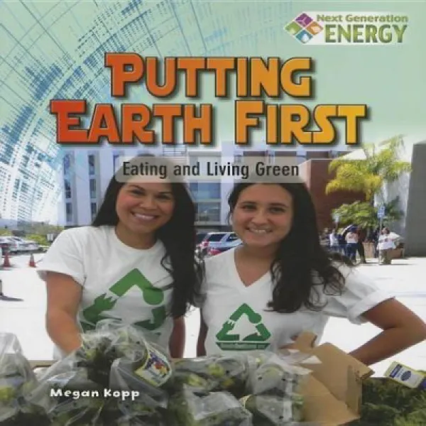 Putting Earth First: Eating and Living Green (Next Generation Energy) 지구를 최우선으로 : 녹색 먹고 살기 (차세대 에너지), 1