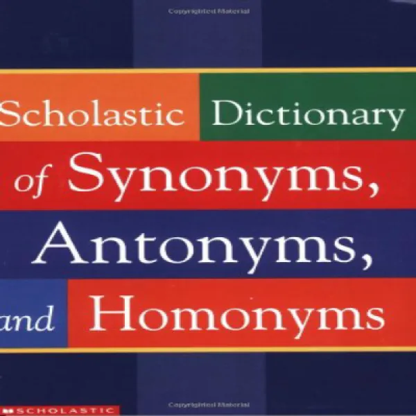 Scholastic Dictionary Of Synonyms Antonyms Homonyms 동의어 반의어 동음의 학업 사전 1