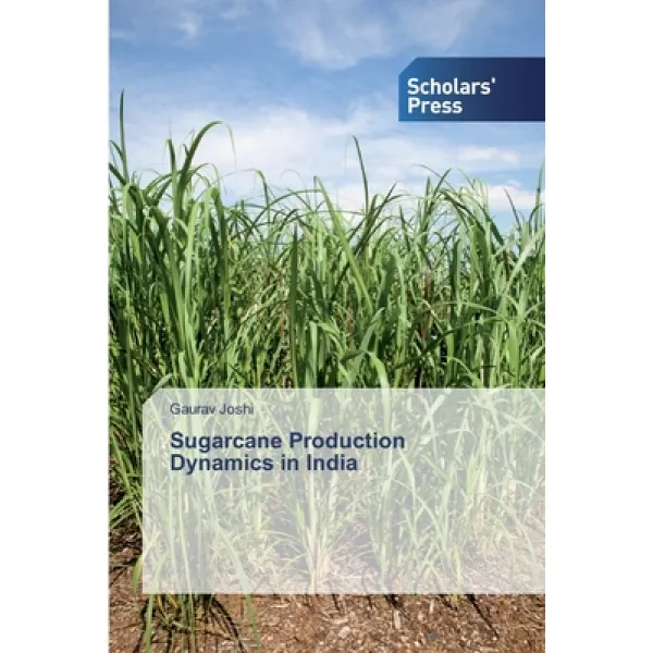 Sugarcane Production Dynamics in India Paperback, Scholars' Press