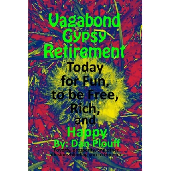 Vagabond gypsy retirement today for fun to be free rich and happy Paperback, Createspace Independent Publishing Platform