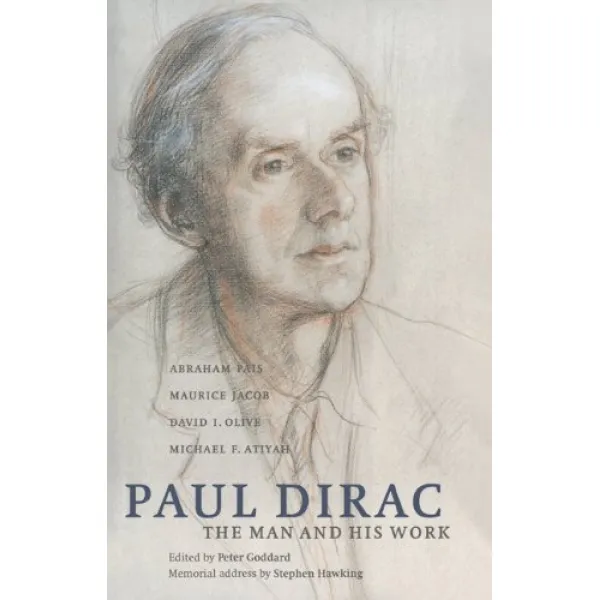 Paul Dirac The Man and His Work