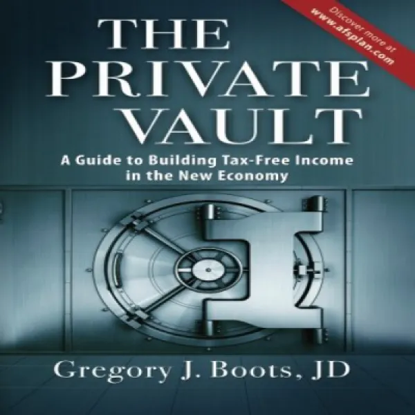 The Private Vault: A Guid To Building Tax Free Income In The New Economy 개인 금고 : 새로운 경제에서 면세 소득을 구축하 1