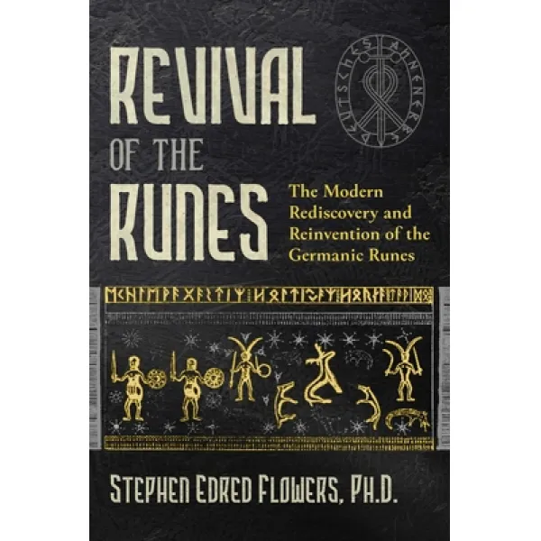 Revival Of The Runes: The Modern Rediscovery And Reinvention Of The Germanic Runes Paperback Inner Traditions International