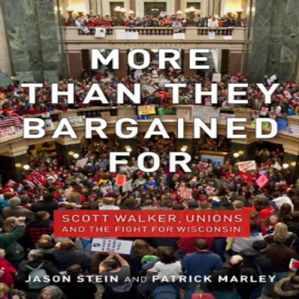 More than They Bargained For: Scott Walker Unions and the Fight for Wisconsin 그들이 흥정 한 것 이상 : Scot, 1