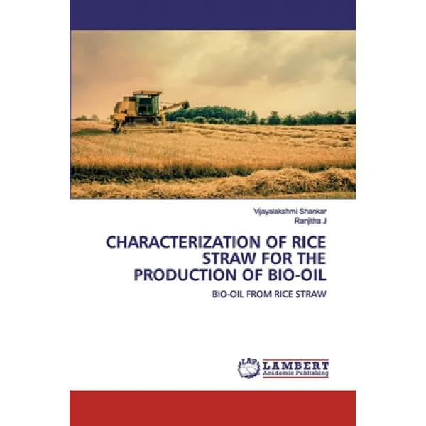 Characterization of Rice Straw for the Production of Bio-Oil Paperback, LAP Lambert Academic Publishing