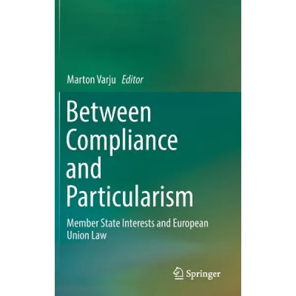 Between Compliance and Particularism: Member State Interests and European Union Law Hardcover, Springer, English, 9783030057817