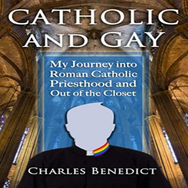 Catholic And Gay: My Journey Into Roman Catholic Priesthood And Out Of The Closet 가톨릭과 동성애자 : 로마 가톨릭 1