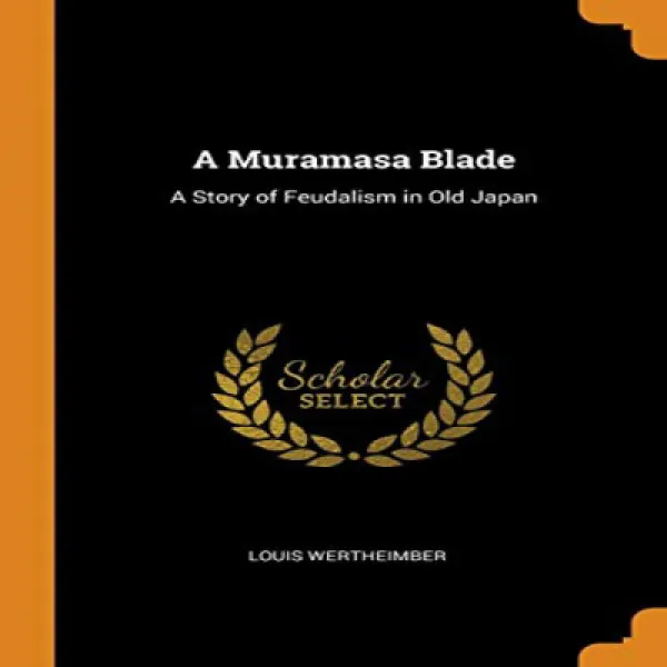 Paperback A Muramasa Blade: A Story of Feudalism in Old Japan 문고판 무라마사 칼날 : 옛 일본의 봉건주의 이야기, 1