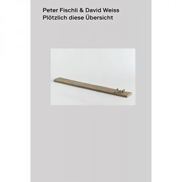 Peter Fischli And David Weiss : 갑자기이 개요 단일옵션