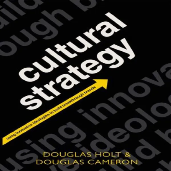 Cultural Strategy: Using Innovative Ideologies To Build Breakthrough Brands 문화 전략 : 혁신적인 이념을 사용하여 획기 1